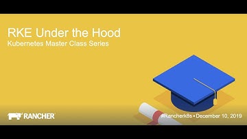 Kubernetes Master Class: RKE under the Hood