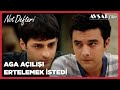 Aga Açılışı Ertelemek İstedi - Not Defteri 13. Bölüm