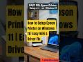 How to Setup Epson Printer on Windows 11 | Easy WiFi &amp; Driver Fix #epsonprinter #epson #driver