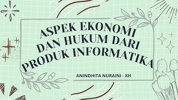 DAMPAK SOSIAL INFORMATIKA - ASPEK EKONOMI DAN HUKUM DARI PRODUK INFORMATIKA