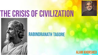 The Crisis of Civilization I Rabindranath's Last message to the world I Read by Alam Khorshed