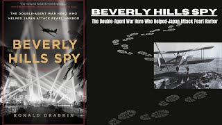 Beverly Hills Spy: The Double-Agent War Hero Who Helped Japan Attack Pearl Harbor