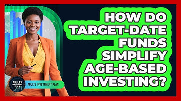 How Do Target-Date Funds Simplify Age-Based Investing?