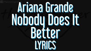 Video thumbnail of "Ariana Grande - Nobody Does It Better (Lyrics) Karaoke"