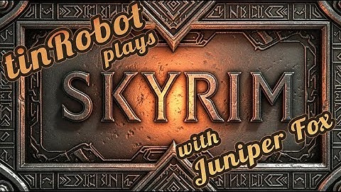 Skyrim - Anniversary Edition with tinRobot: PART 08