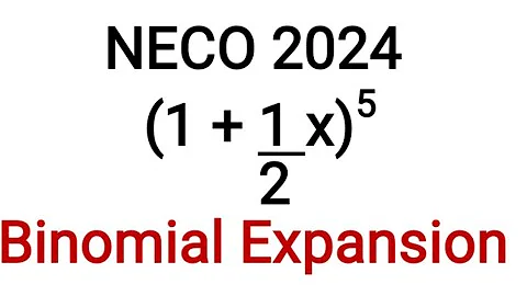 NECO 2024 Further Maths Question 9 a & b| Binomial Expansion
