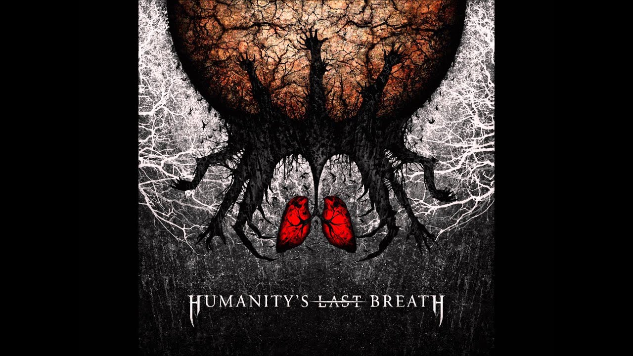 Набор музыки humanity s last. Humanity last Breath фото. Humanity's last Breath - 2013 - Humanity's last Breath. Last Breath страшная картинка.