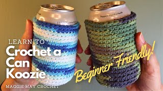 You CAN Crochet! Simple Beginner Crochet Project |  Father's Day Gift Idea | Can Koozie | Can Cozy