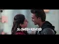 Chogada Song Slowed Reverb Musiclikefeel Loveyatri Aayush Sharma Warina Hussain Chogada Song Slowed Reverb Musiclikefeel Loveyatri Aayush Sharma Warina Hussain