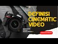 APA ITU CINEMATIC VIDEO?