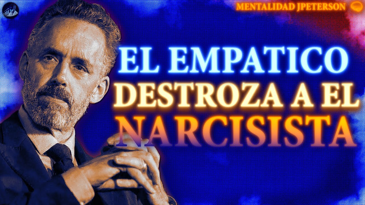 LO QUE DESTRUYE AL NARCISISTA NO ES ODIO… ES EL EMPÁTICO 🧠🔥 | Jordan Peterson