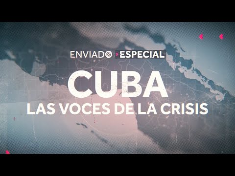 REPORTAJE COMPLETO | Enviado Especial: Cuba, las voces de la crisis