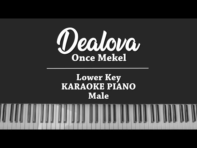 Dealova (LOWER KARAOKE PIANO COVER) Once Mekel class=