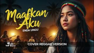 MAAFKAN AKU - Enda Ungu | Cover VIP Reggae Version