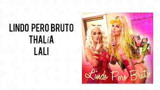 Thalia ft lali-lindo pero bruto\letra