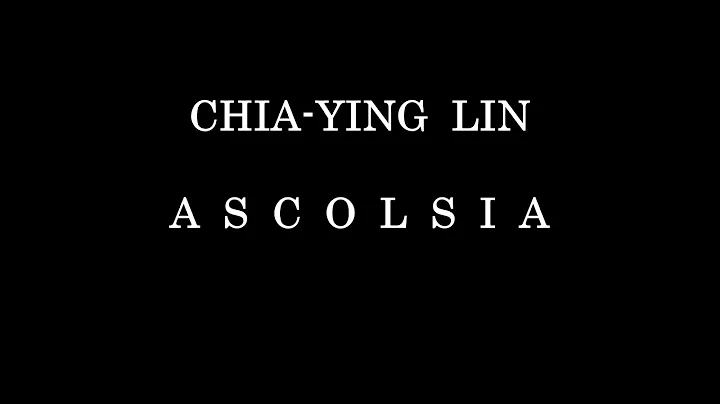 Chia-Ying Lin: ASCOLSIA for orchestra