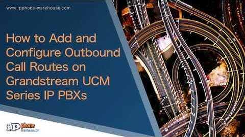 How to Configure Outbound Routes on Grandstream UCM Series IP PBXs