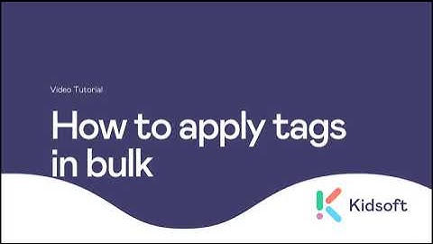 Kidsoft Video Tutorial - How to apply tags in bulk