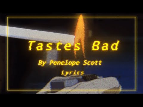 Tastes Bad by Penelope Scott | Lyrics