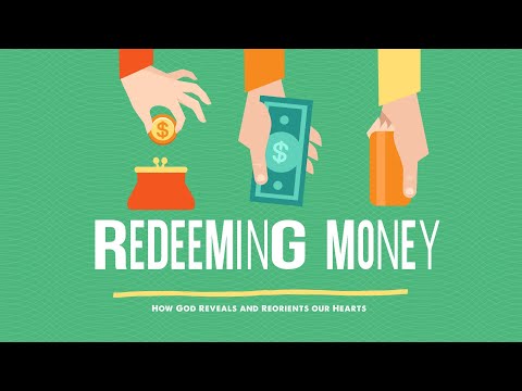 Redeeming Money - Money is not the Problem - Love is.