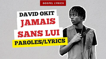 David Okit - Jamais sans Lui (Paroles)