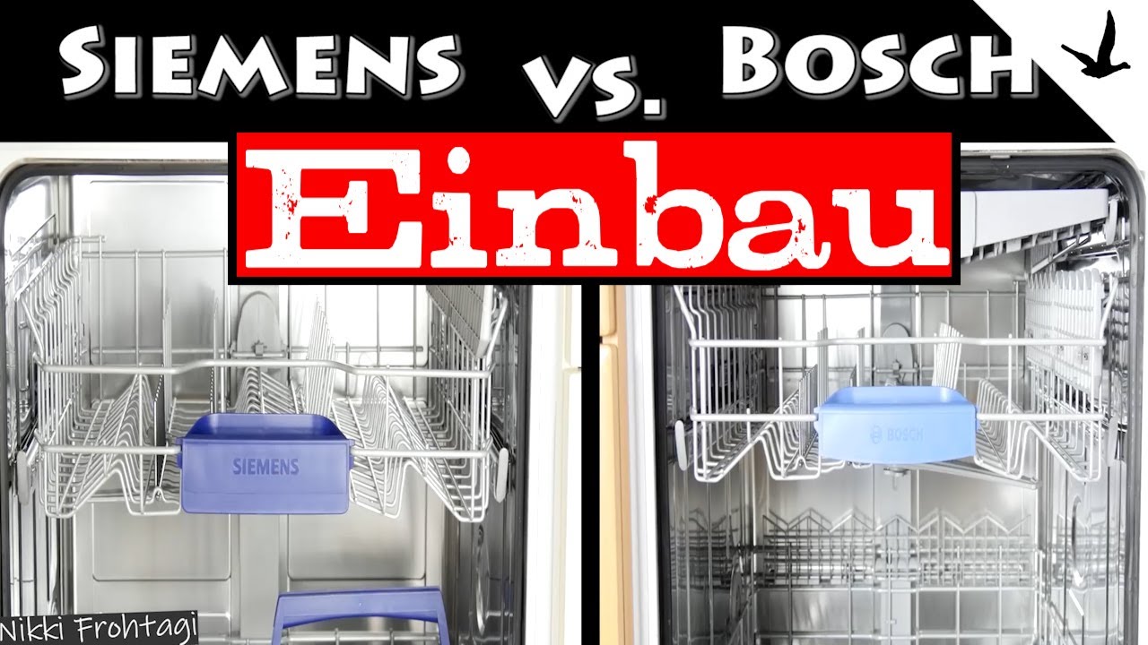 Was Ist Besser Siemens Oder Bosch Geschirrspüler Geschirrspüler Bosch & Siemens einbauen Unterschied Teil zu