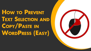 How to Prevent Text Selection and Copy/Paste in WordPress (Easy)