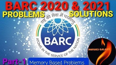 BARC 2020 & 2021 Problems||Solutions||Memory Based Problems|PHYSICS GALAXY|