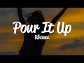 Rihanna - Pour It Up (Lyrics)