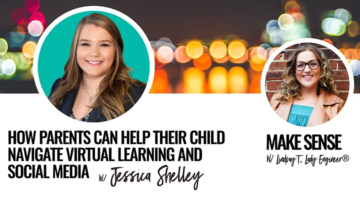 How Parents Can Help Their Child Navigate Virtual Learning and Social Media with Jessica Shelley