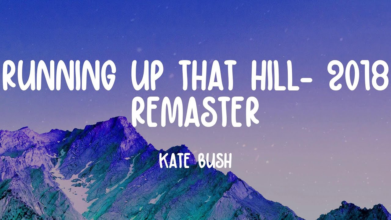 Kate Bush - Running Up That Hill- 2018 Remaster (Lyrics)