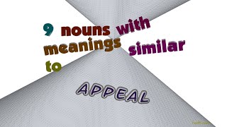 appeal - 11 nouns which are synonym to appeal (sentence examples)