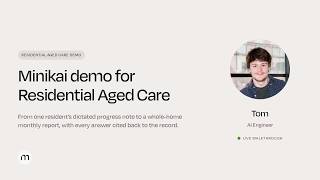Minikai Demo: Residential Aged Care - from a dictated note to a monthly quality report