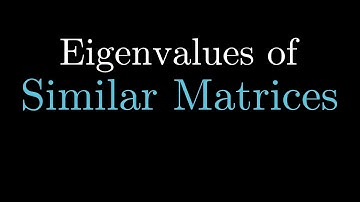 Eigenvalues of Similar Matrices, Eigenvalues, Change of Basis Matrices (Linear Algebra)