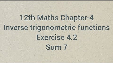 Inverse trigonometric functions Exercise 4.2 Sum 7 | 12th Maths