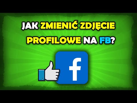 Wideo: Jak Zmienić Swoje Zdjęcie Profilowe Na Facebooku