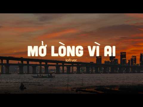 Mở Lòng Vì Ai (Lofi Ver By Orinn) - Gia Hân Cover | Lofi Version | Nhạc Lofi Chill 2026