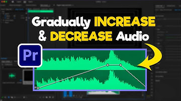 How To Gradually Increase & Decrease Audio In Premiere Pro - Full Guide