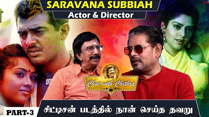 |  DIRECTOR SARAVANA SUBBIAH | PART 3 | CHAI WITH ...