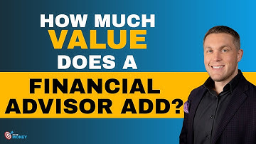 How Much Value does a Financial Advisor Add? | On The Money