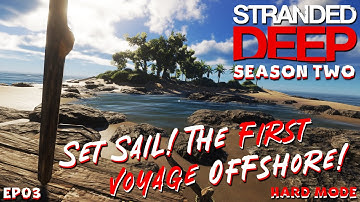 Set Sail! The Long Awaited First Voyage Offshore! | Stranded Deep | S2EP03