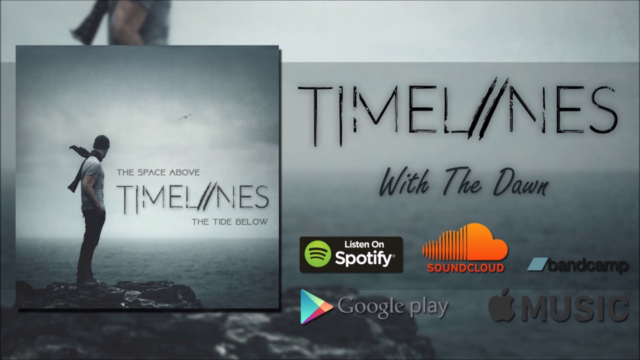 Watch Timelines - With The Dawn on YouTube Watch Timelines - With The Dawn on YouTube
