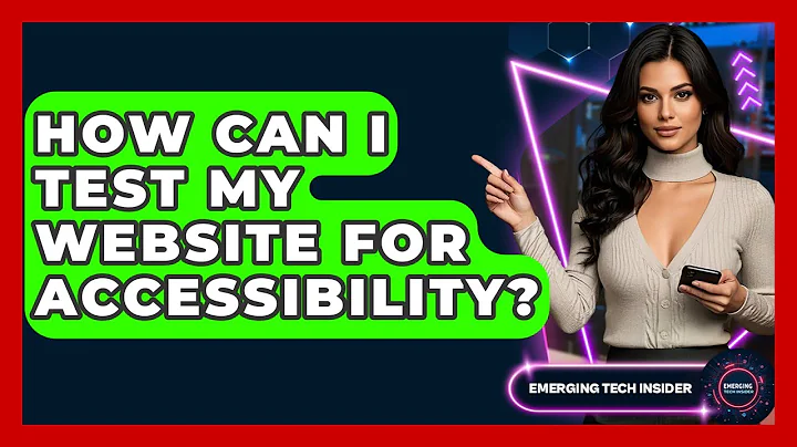 How Can I Test My Website For Accessibility? - Emerging Tech Insider