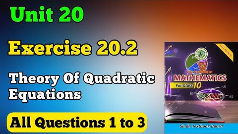 Exercise 20.2 all questions 1 to 3 theory of quadratic equations unit 19 class 10 New mathe book