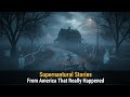 Supernatural Stories from America That Really Happened 🔥😲 | USA's True Paranormal | Ghostly History