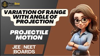 Variation of Range with angle of projection | Projectile Motion | JEE | NEET | Boards | Pracbee