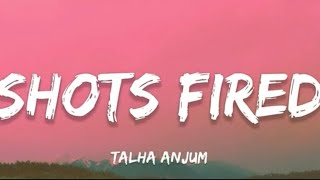 Shots Fired - Talha Anjum | Lyrics