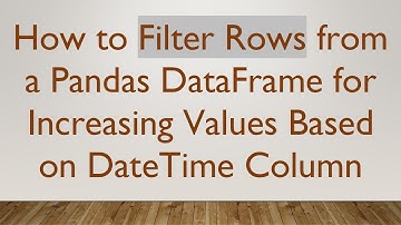 How to Filter Rows from a Pandas DataFrame for Increasing Values Based on DateTime Column