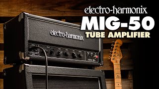 Electro-Harmonix MIG-50 | 50-Watt Tube Amplifier  (EHX Demo by TOM BURDA)