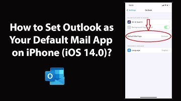 How to Set Outlook as Your Default Mail App on iPhone (iOS 14.0)?